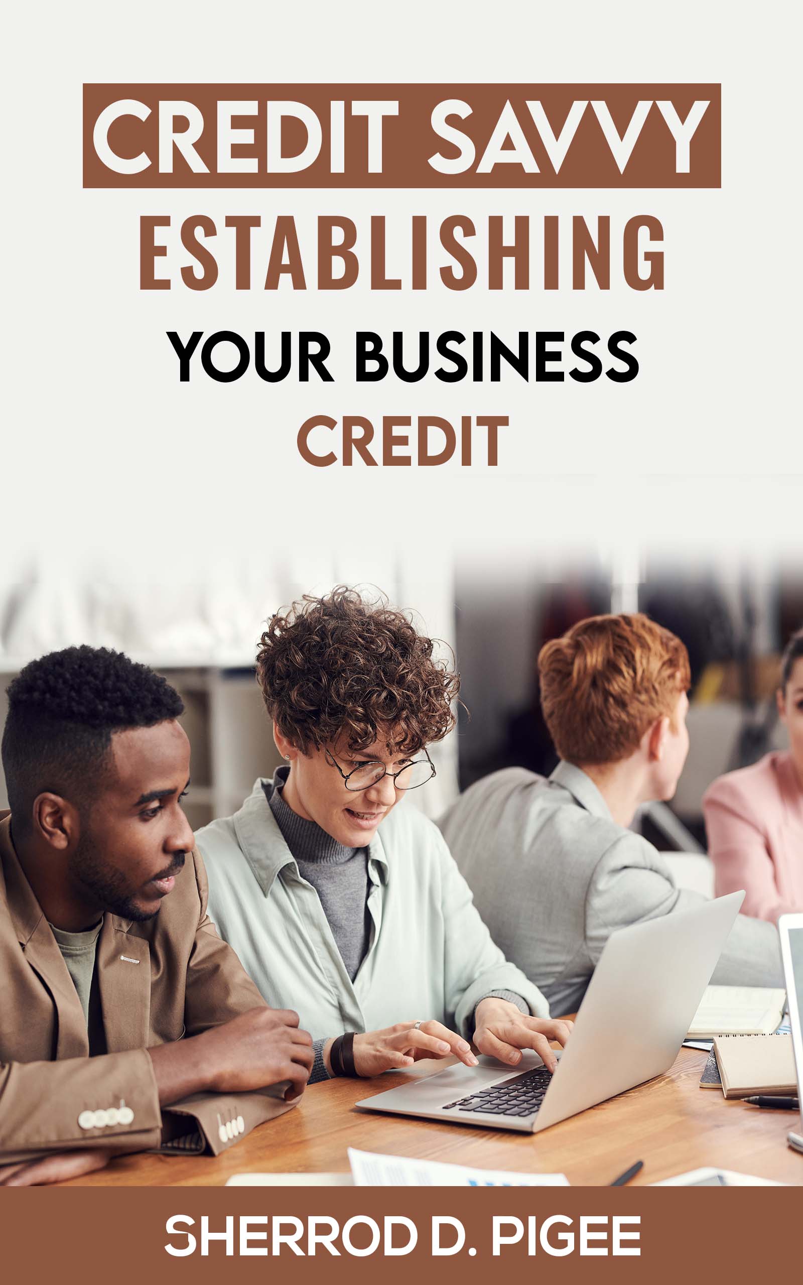 CREDIT SAVVY - ESTABLISHING YOUR BUSINESS CREDIT