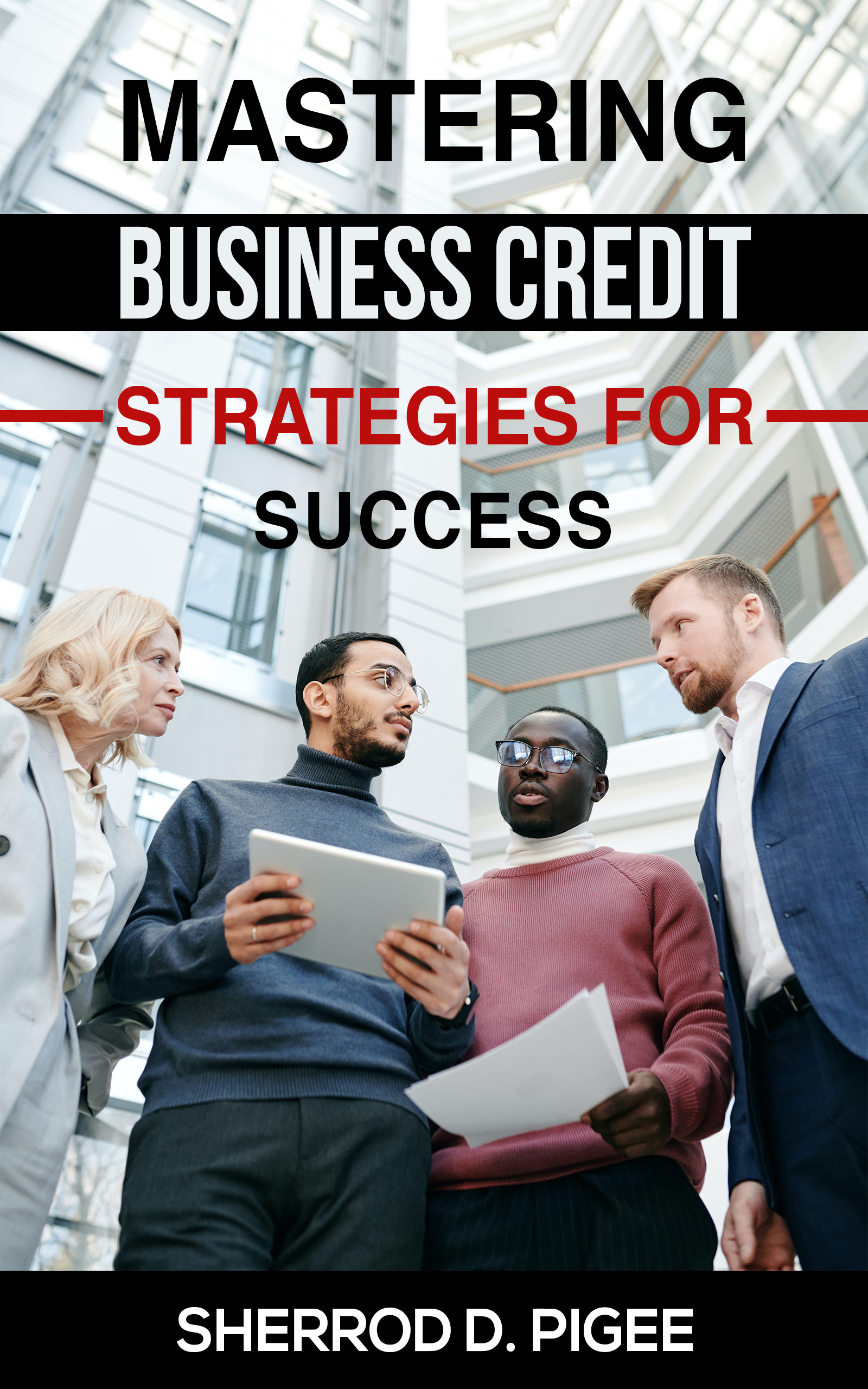 MASTERING BUSINESS CREDIT - STRATEGIES FOR SUCCESS