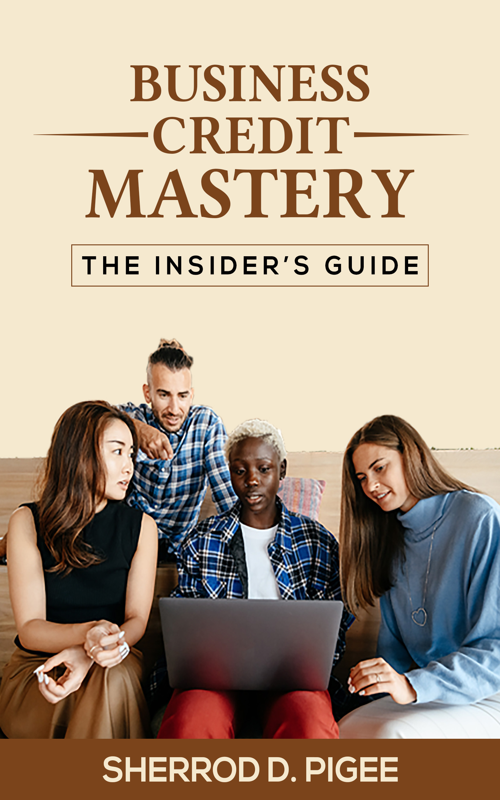 BUSINESS CREDIT MASTERY - THE INSIDER’S GUIDE
