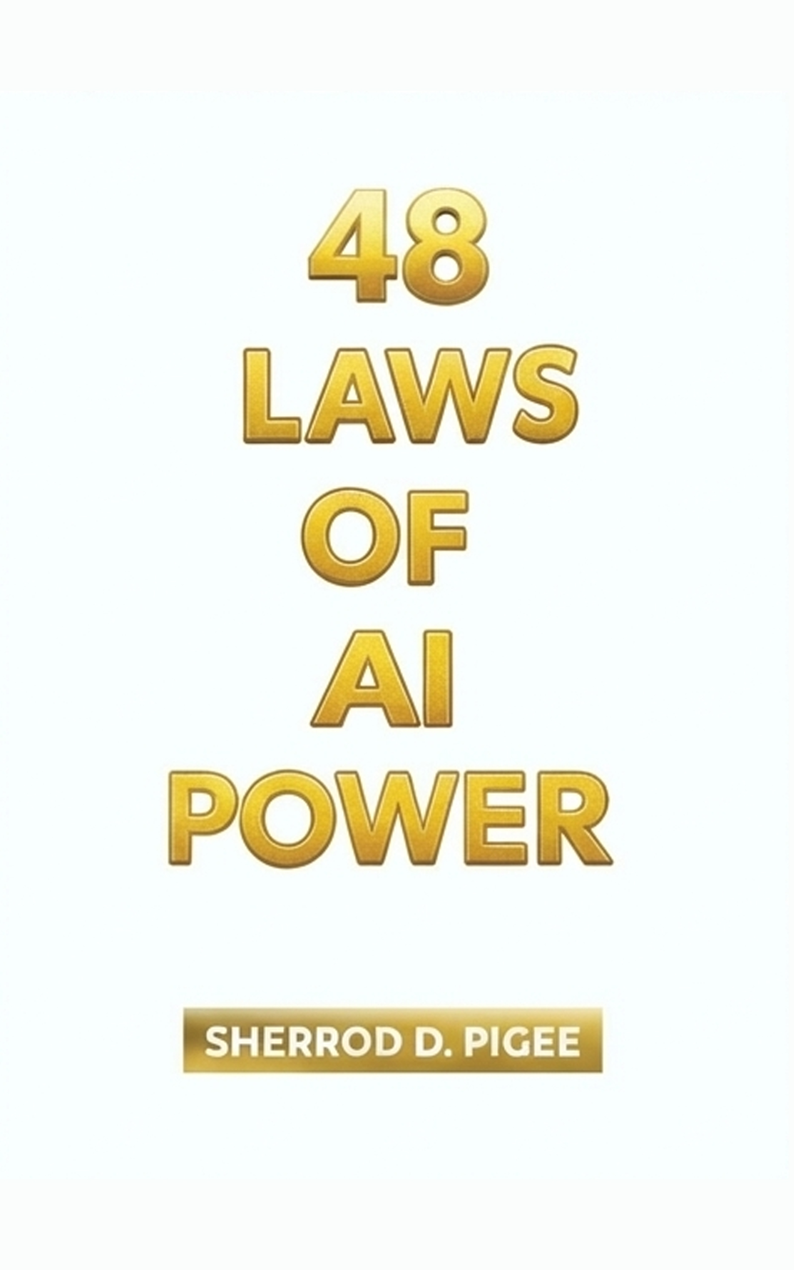 48 LAWS OF AI POWER - THE ULTIMATE PLAYBOOK TO OUTSMART