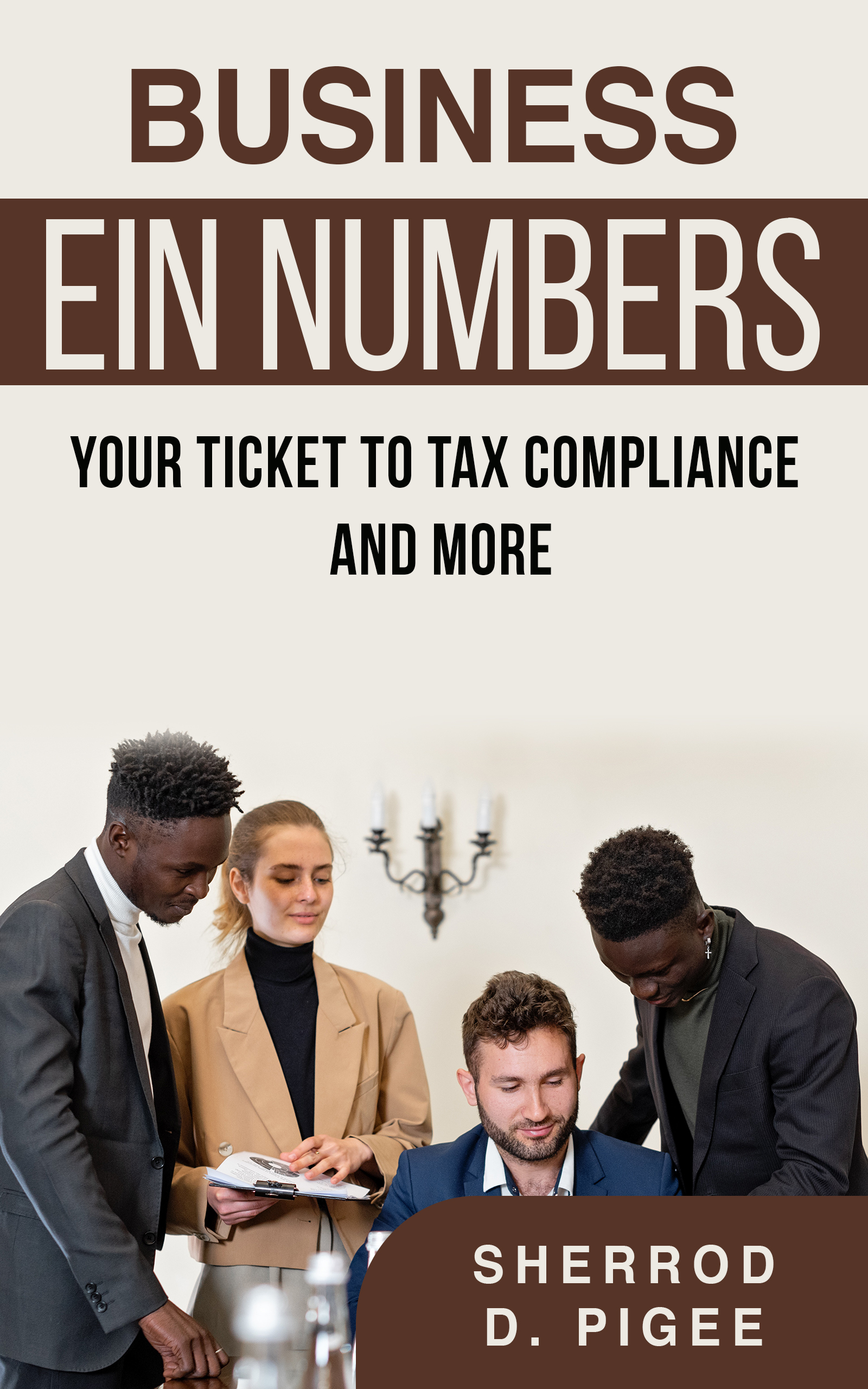 BUSINESS EIN NUMBERS - YOUR TICKET TO TAX COMPLIANCE AND MORE