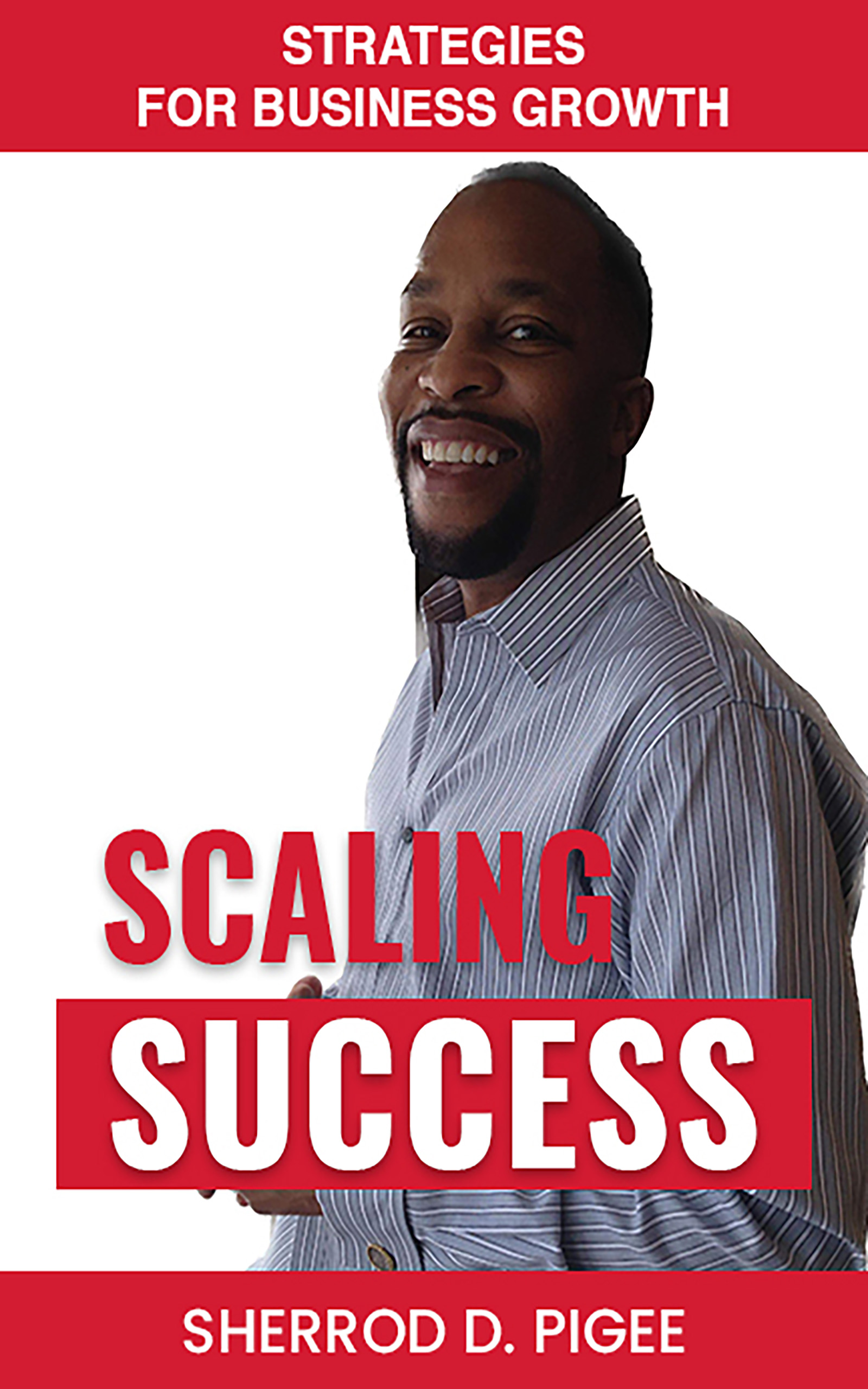 SCALING SUCCESS - STRATEGIES FOR BUSINESS GROWTH