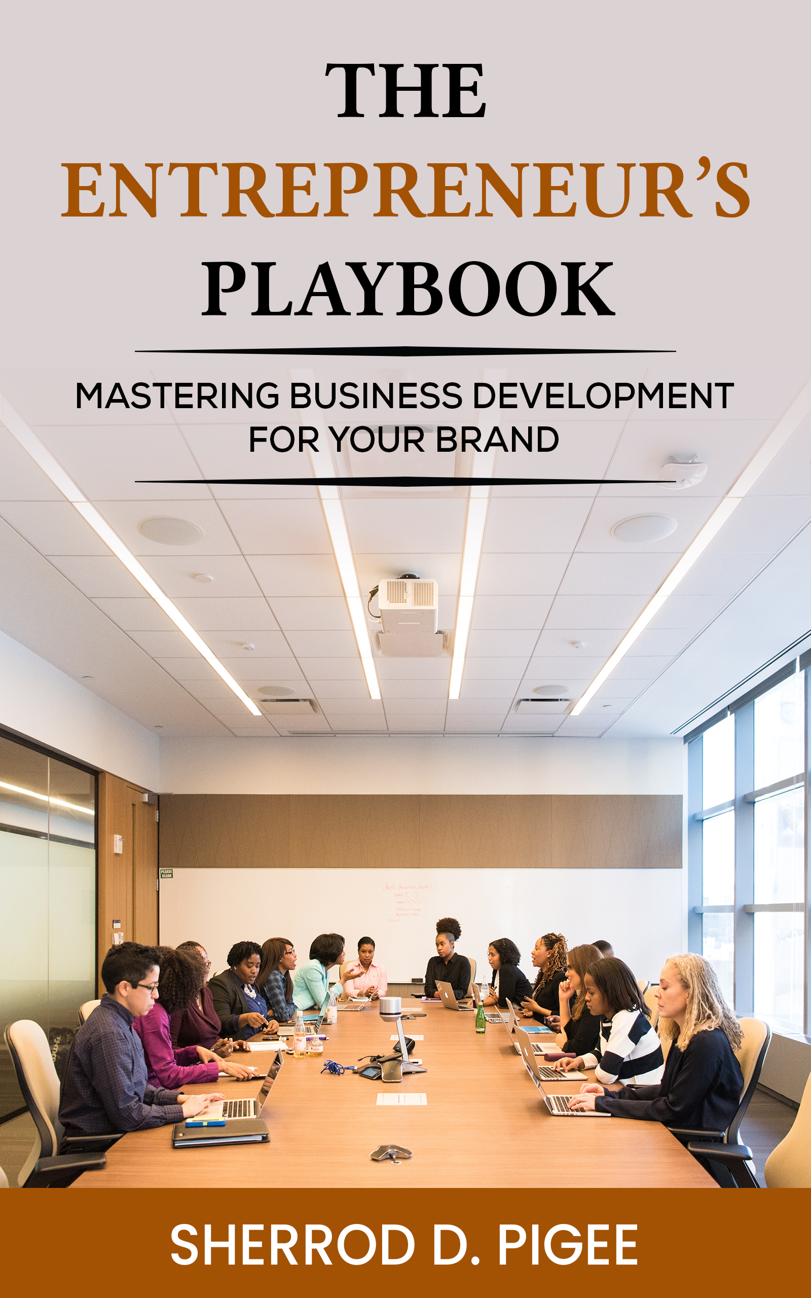 THE ENTREPRENEUR’S PLAYBOOK - MASTERING BUSINESS DEVELOPMENT FOR YOUR BRAND