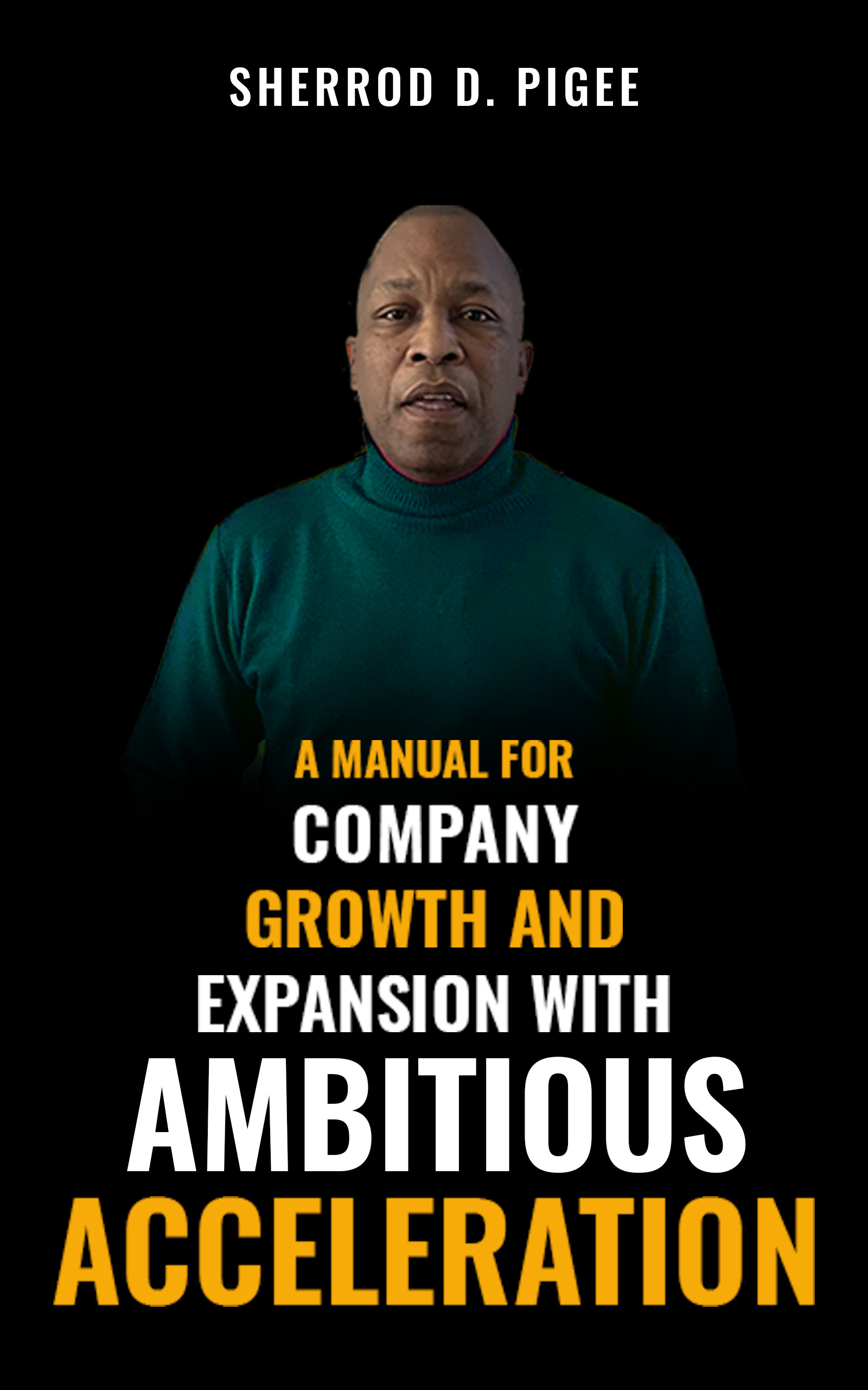 A MANUAL FOR COMPANY GROWTH AND EXPANSION WITH AMBITIOUS ACCELERATION
